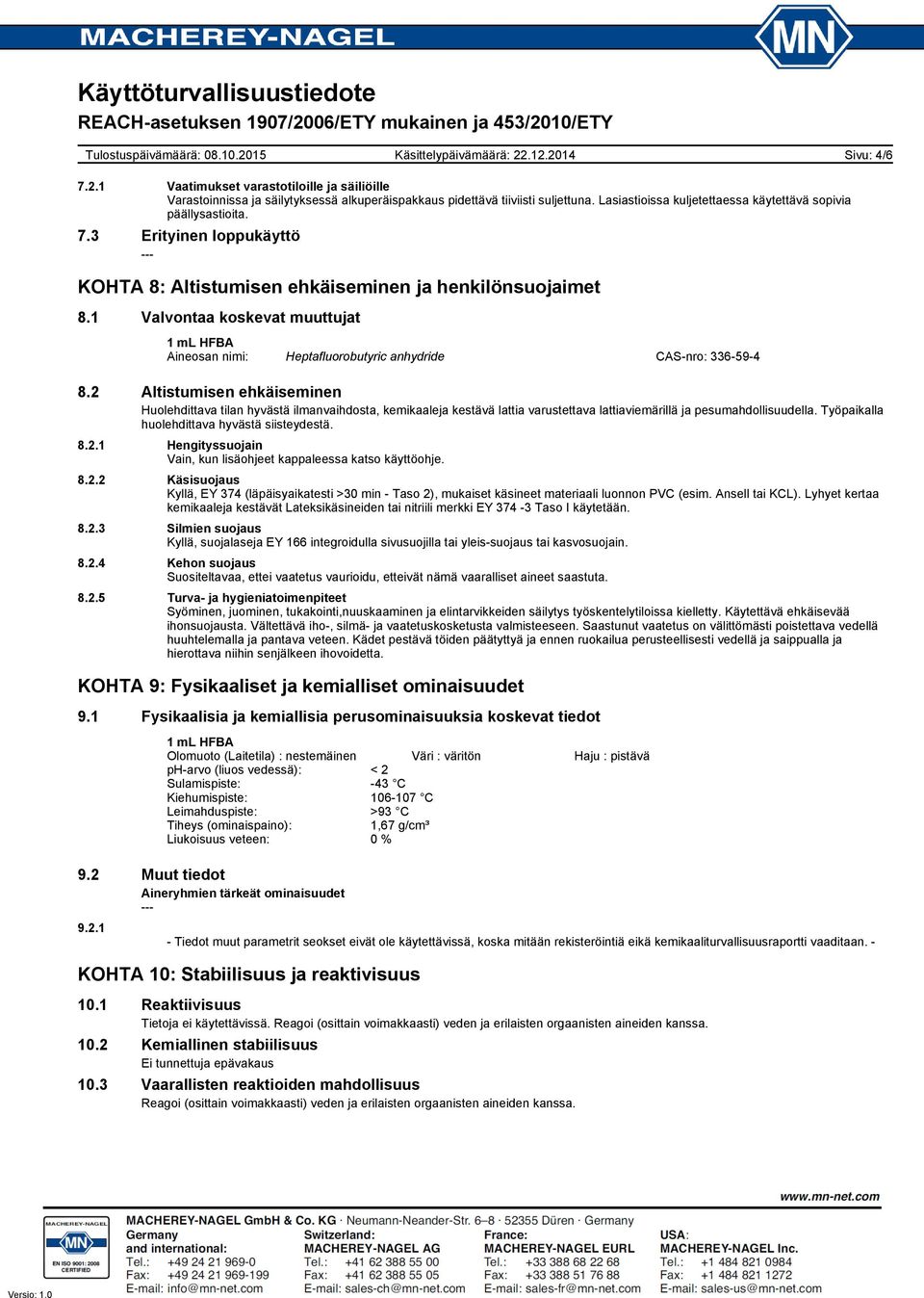 1 Valvontaa koskevat muuttujat Aineosan nimi: Heptafluorobutyric anhydride CAS-nro: 336-59-4 8.