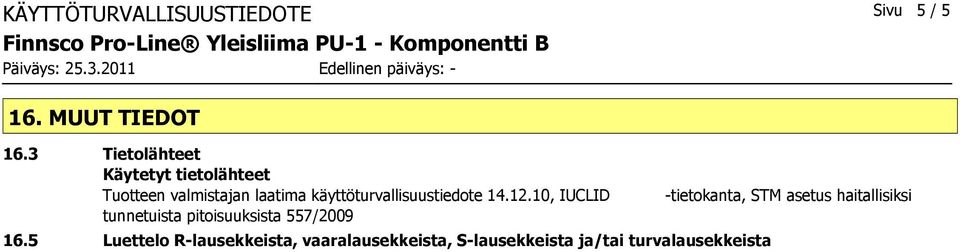 käyttöturvallisuustiedote 14.12.10, IUCLID tunnetuista pitoisuuksista 557/2009 16.