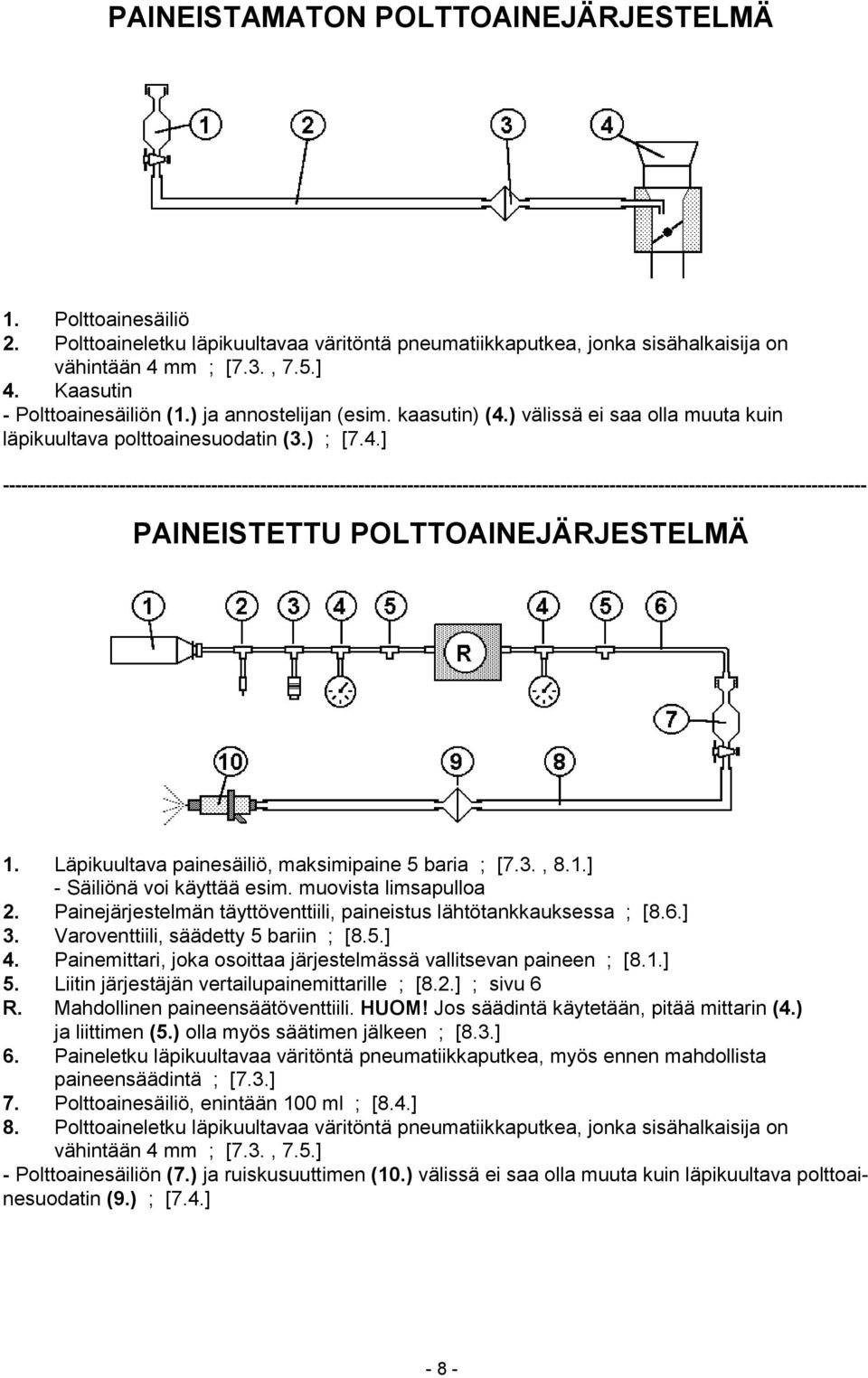 ) välissä ei saa olla muuta kuin läpikuultava polttoainesuodatin (3.) ; [7.4.