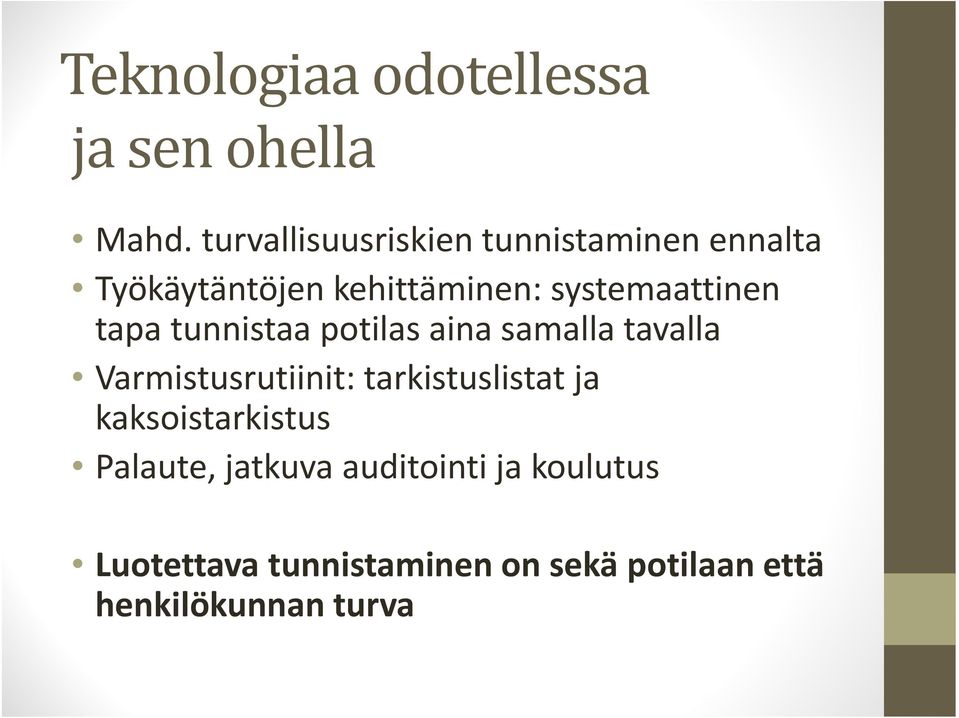 systemaattinen tapa tunnistaa potilas aina samalla tavalla Varmistusrutiinit: