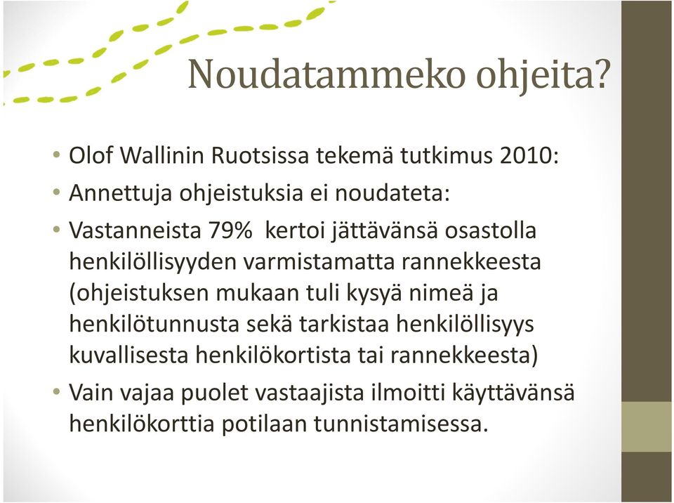 kertoi jättävänsä osastolla henkilöllisyyden varmistamatta rannekkeesta (ohjeistuksen mukaan tuli kysyä