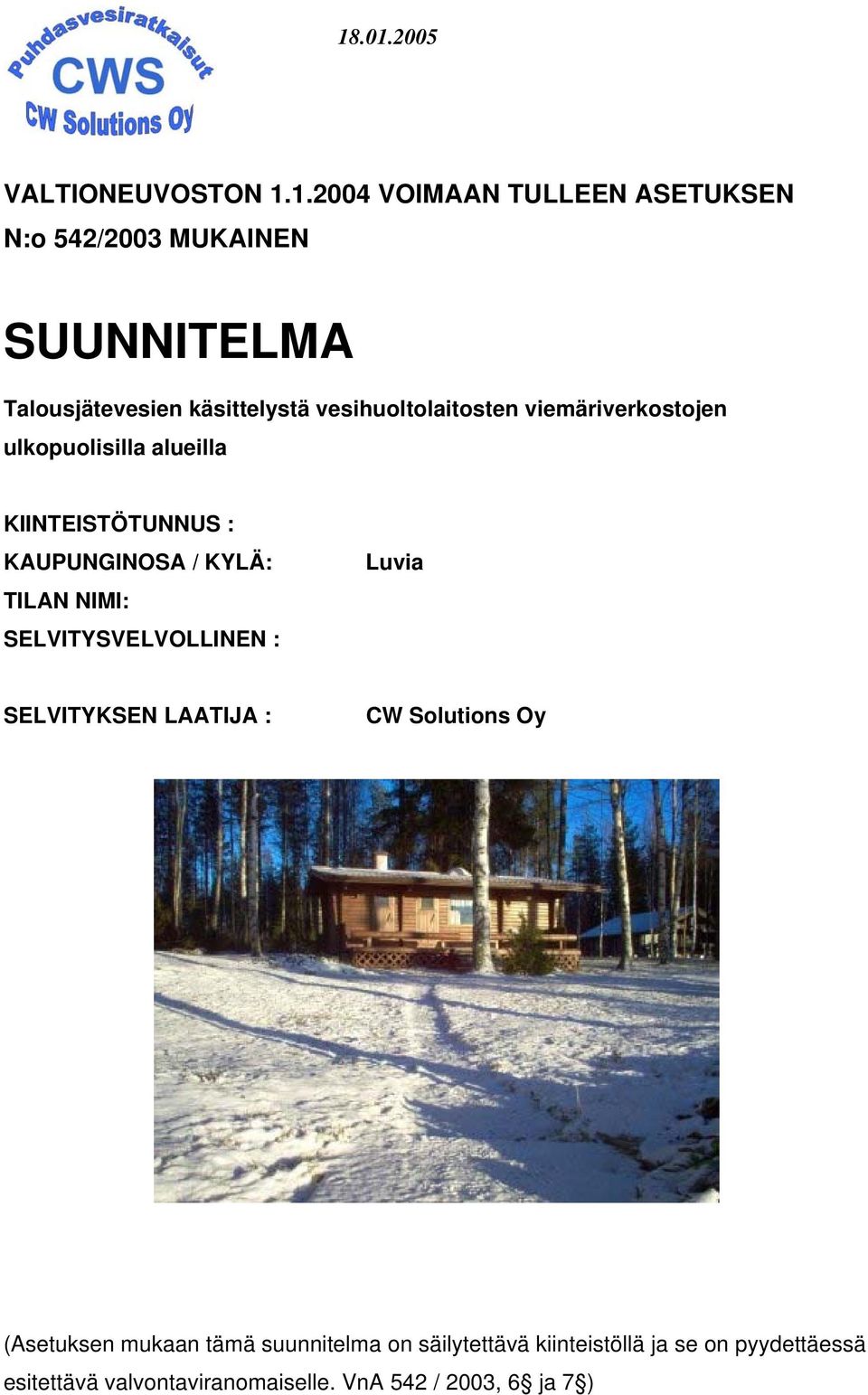 vesihuoltolaitosten viemäriverkostojen ulkopuolisilla alueilla KIINTEISTÖTUNNUS : KAUPUNGINOSA / KYLÄ: TILAN