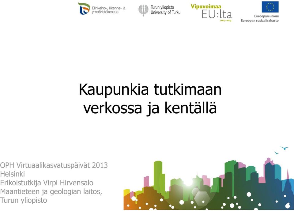 Helsinki Erikoistutkija Virpi Hirvensalo