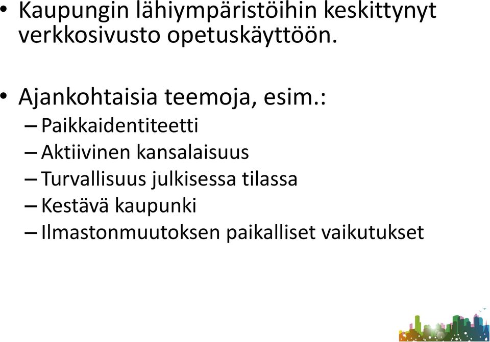 : Paikkaidentiteetti Aktiivinen kansalaisuus Turvallisuus