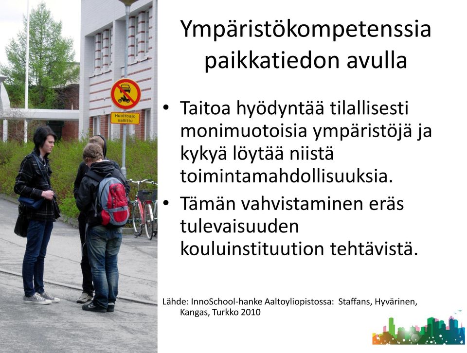 Tämän vahvistaminen eräs tulevaisuuden kouluinstituution tehtävistä.