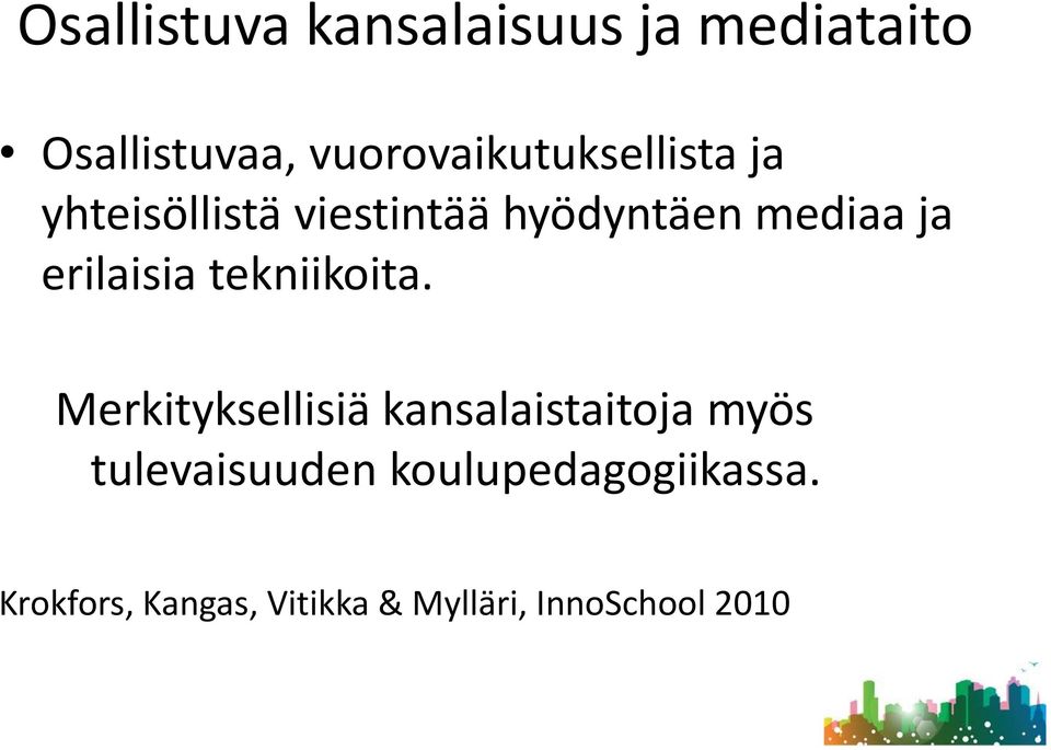 ja erilaisia tekniikoita.