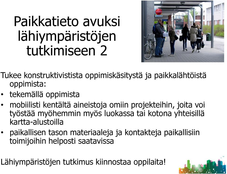 joita voi työstää myöhemmin myös luokassa tai kotona yhteisillä kartta-alustoilla paikallisen tason
