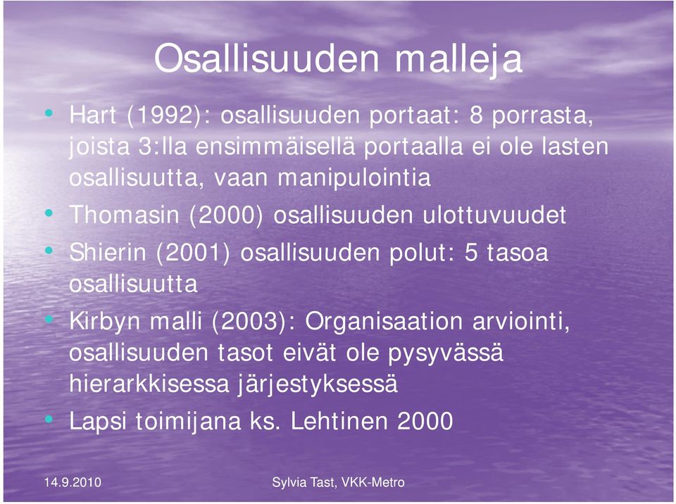 Shierin (2001) osallisuuden polut: 5 tasoa osallisuutta Kirbyn malli (2003): Organisaation