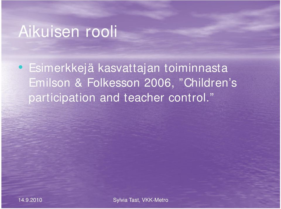 Emilson & Folkesson 2006,