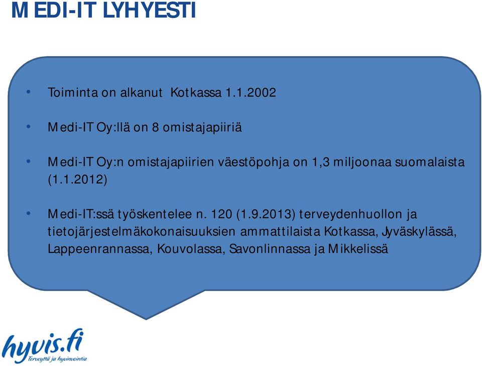 miljoonaa suomalaista (1.1.2012) Medi-IT:ssä työskentelee n. 120 (1.9.
