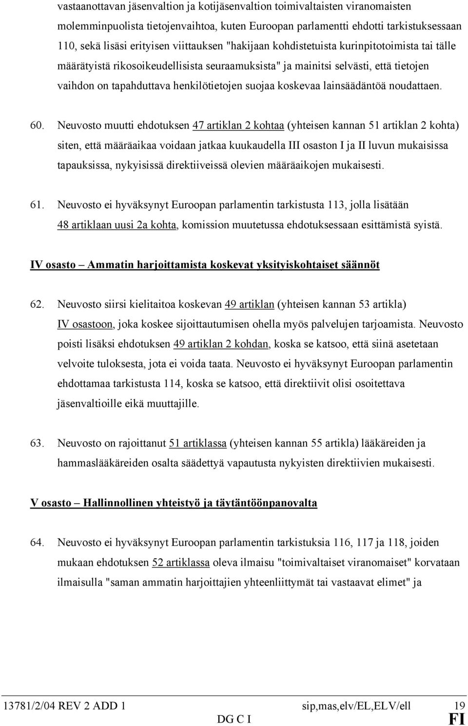 koskevaa lainsäädäntöä noudattaen. 60.