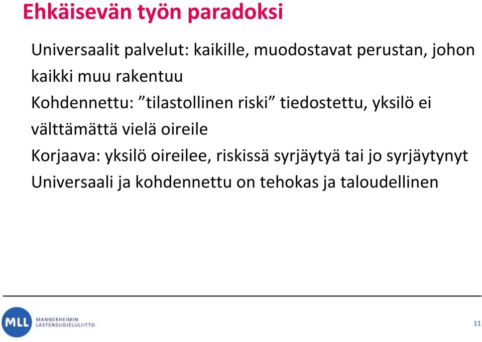 tiedostettu, yksilö ei välttämättä vielä oireile Korjaava: yksilö oireilee,