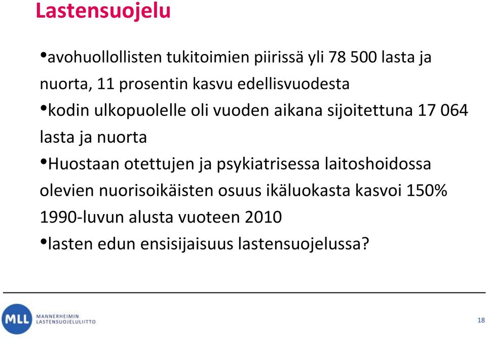 nuorta Huostaan otettujen ja psykiatrisessa laitoshoidossa olevien nuorisoikäisten osuus