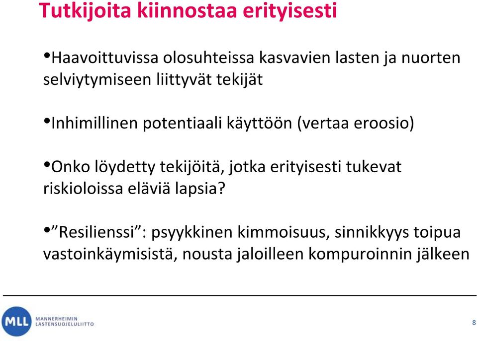 löydetty tekijöitä, jotka erityisesti tukevat riskioloissa eläviä lapsia?