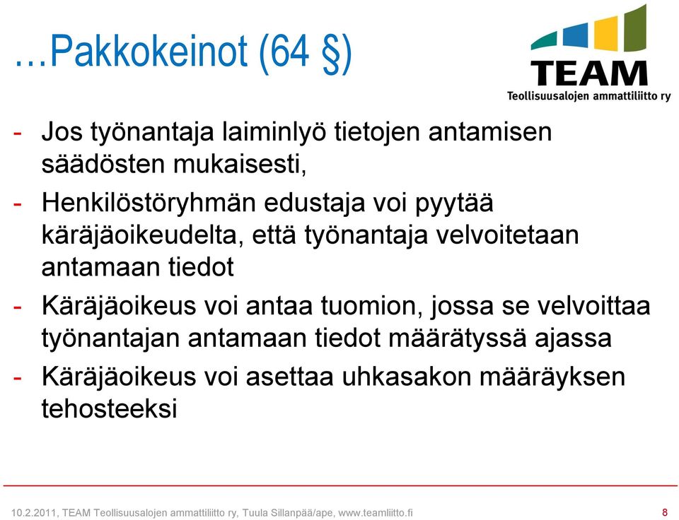 tuomion, jossa se velvoittaa työnantajan antamaan tiedot määrätyssä ajassa - Käräjäoikeus voi asettaa