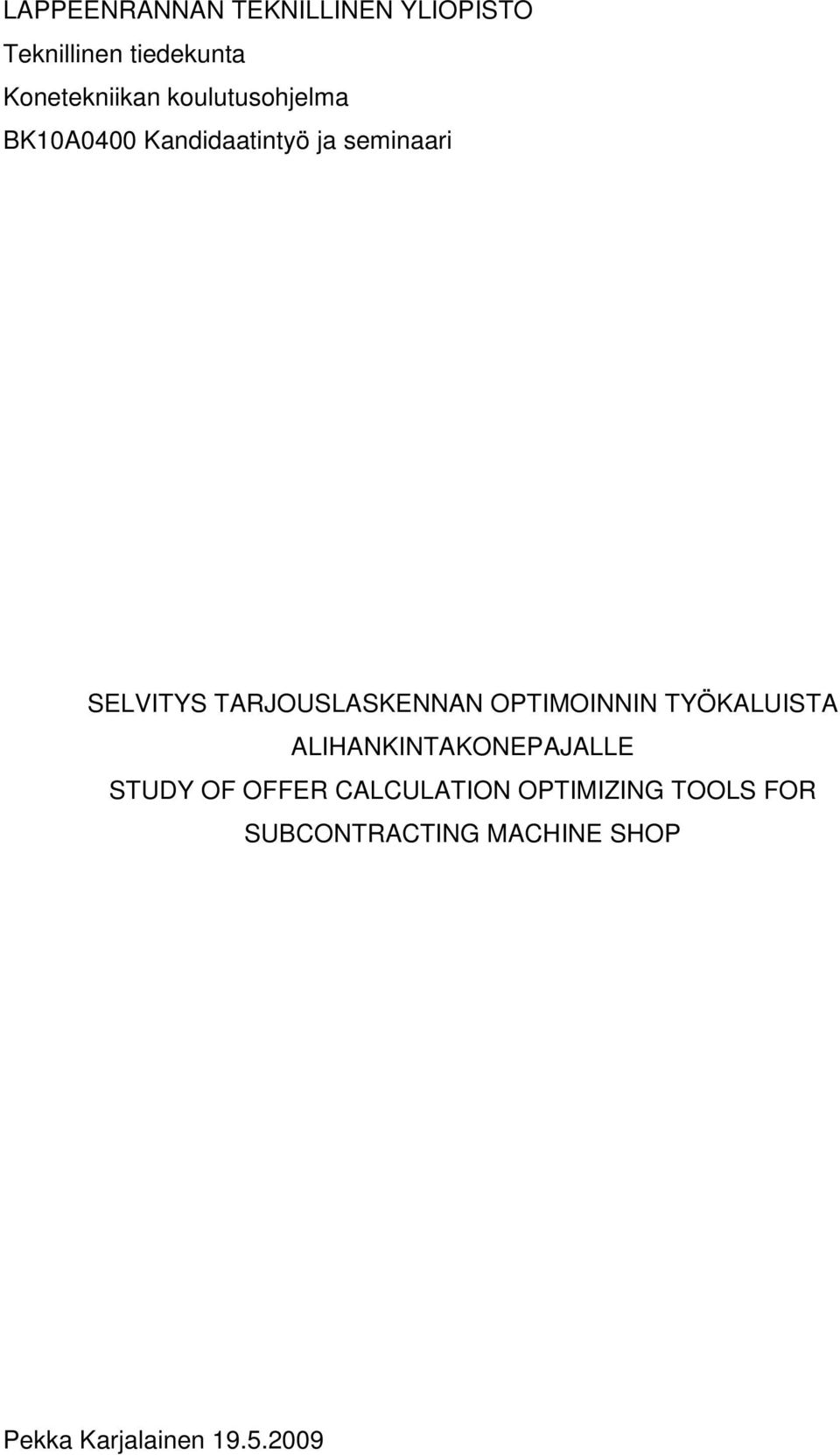 TARJOUSLASKENNAN OPTIMOINNIN TYÖKALUISTA ALIHANKINTAKONEPAJALLE STUDY OF