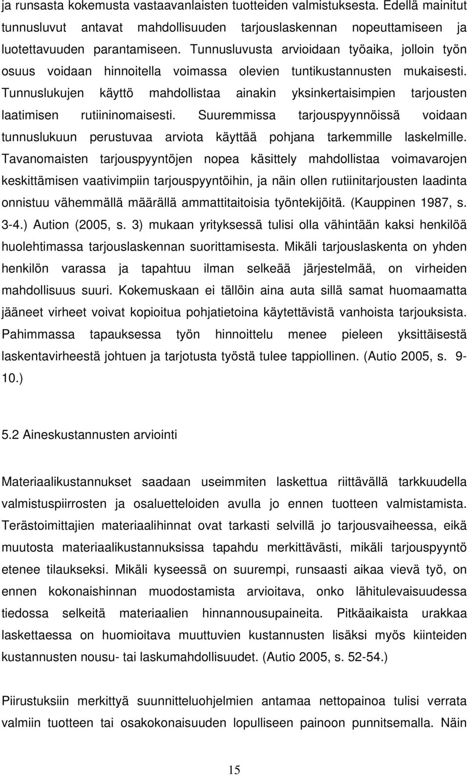 Tunnuslukujen käyttö mahdollistaa ainakin yksinkertaisimpien tarjousten laatimisen rutiininomaisesti.