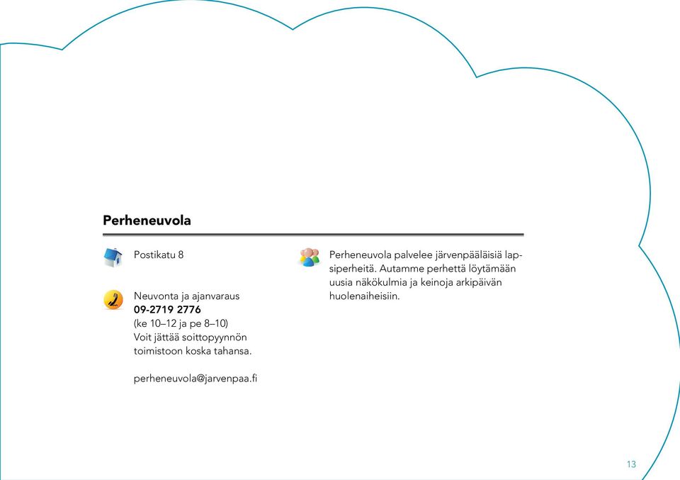 Perheneuvola palvelee järvenpääläisiä lapsiperheitä.