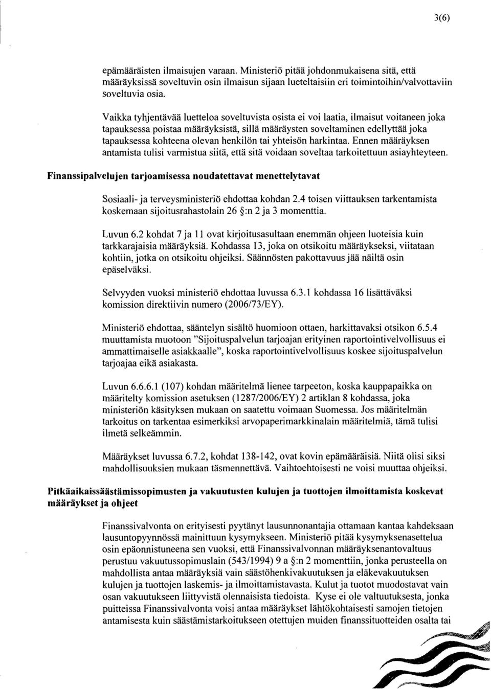 henkilön tai yhteisön harkintaa. Ennen määräyksen antamista tulisi varmistua siitä, että sitä voidaan soveltaa tarkoitettuun asiayhteyteen.