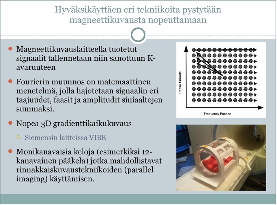 taajuudet, faasit ja amplitudit siniaaltojen summaksi.