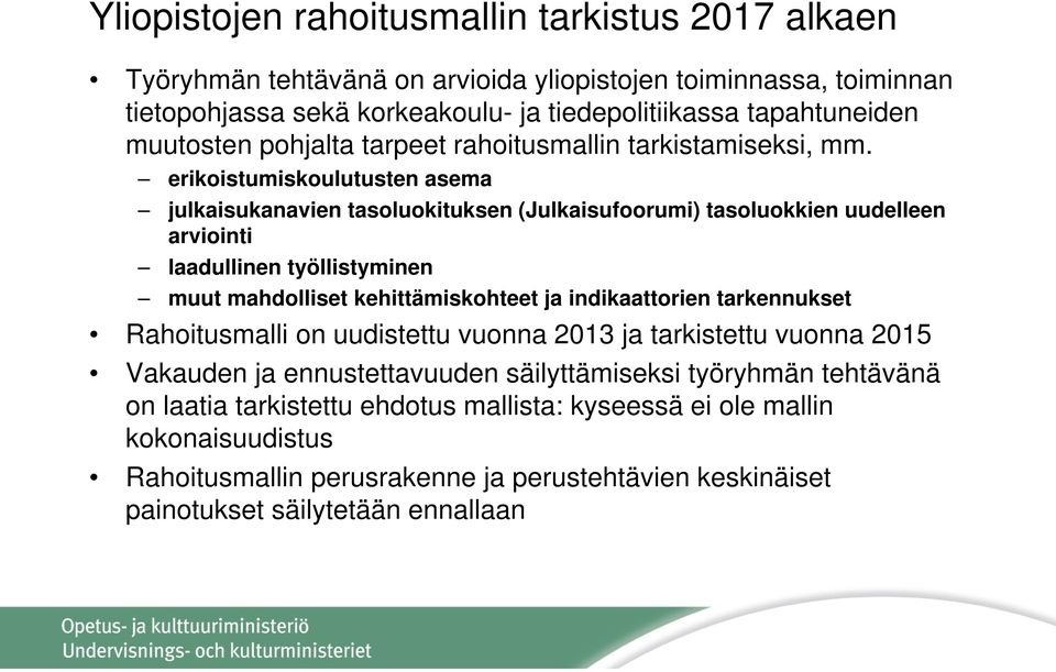 erikoistumiskoulutusten asema julkaisukanavien tasoluokituksen (Julkaisufoorumi) tasoluokkien uudelleen arviointi laadullinen työllistyminen muut mahdolliset kehittämiskohteet ja