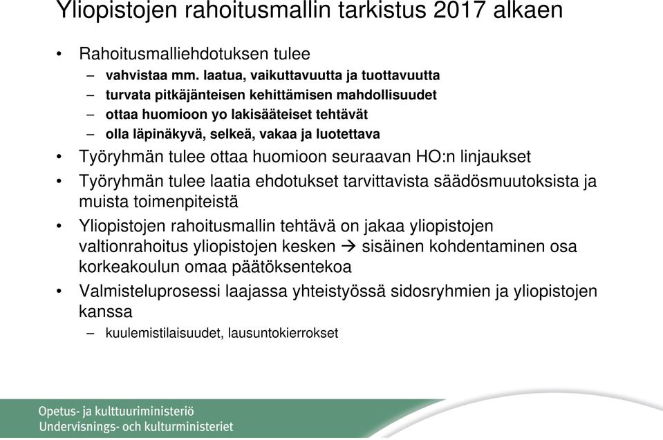 luotettava Työryhmän tulee ottaa huomioon seuraavan HO:n linjaukset Työryhmän tulee laatia ehdotukset tarvittavista säädösmuutoksista ja muista toimenpiteistä Yliopistojen