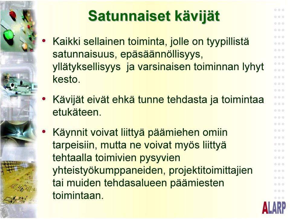 Kävijät eivät ehkä tunne tehdasta ja toimintaa etukäteen.