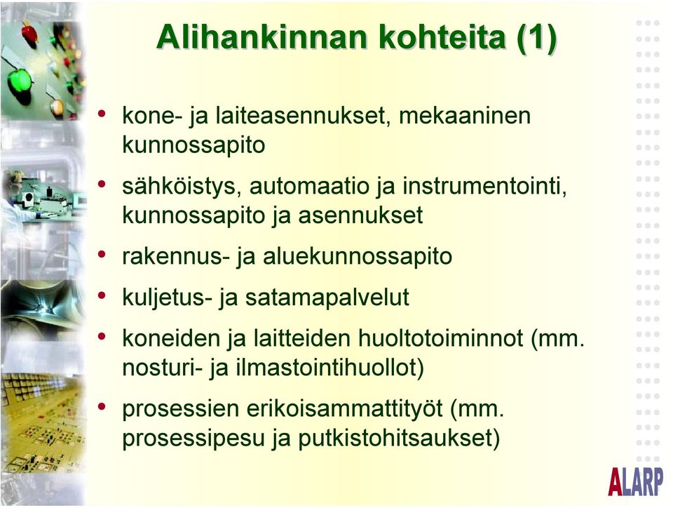 kuljetus- ja satamapalvelut koneiden ja laitteiden huoltotoiminnot (mm.