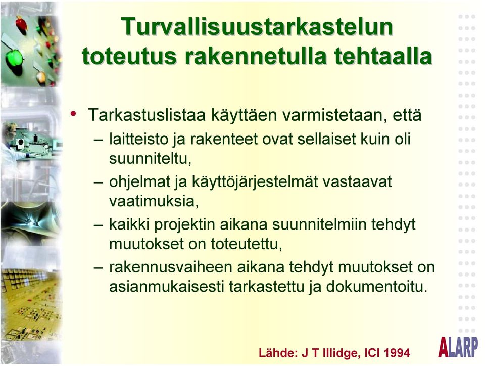 vastaavat vaatimuksia, kaikki projektin aikana suunnitelmiin tehdyt muutokset on toteutettu,