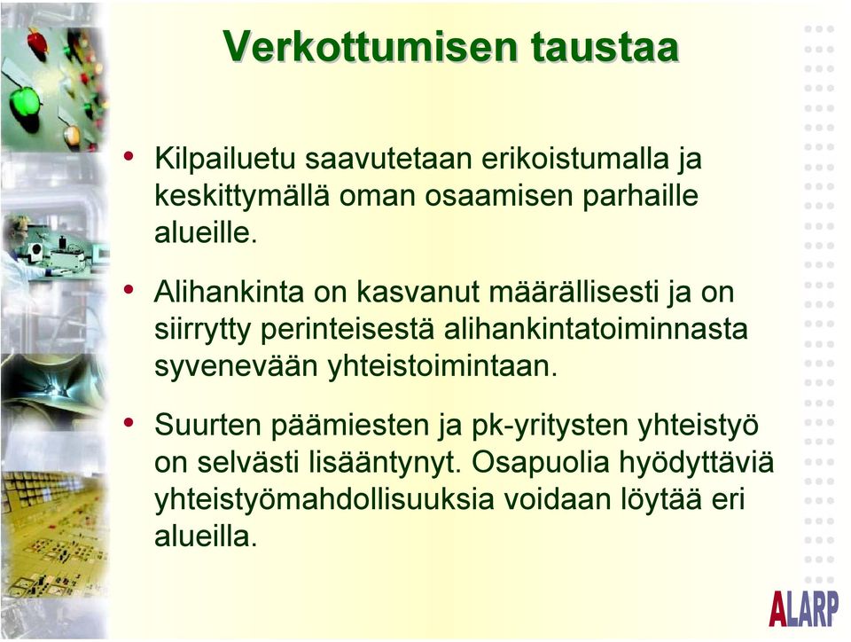 Alihankinta on kasvanut määrällisesti ja on siirrytty perinteisestä alihankintatoiminnasta