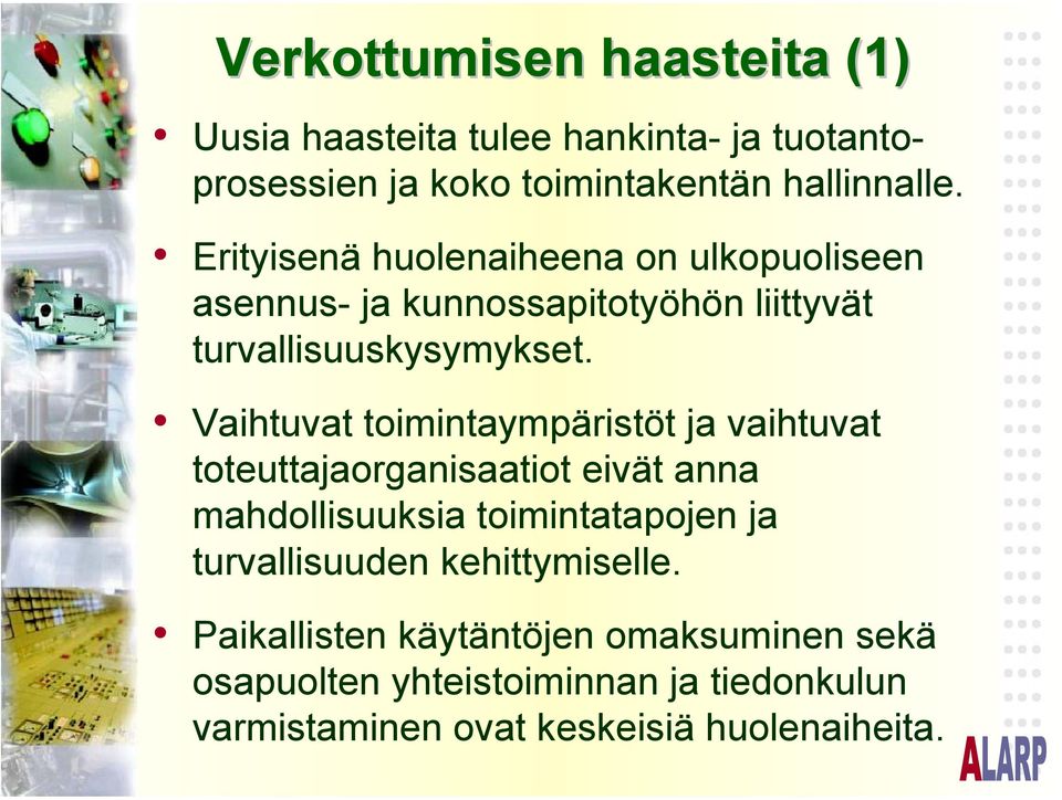 Vaihtuvat toimintaympäristöt ja vaihtuvat toteuttajaorganisaatiot eivät anna mahdollisuuksia toimintatapojen ja