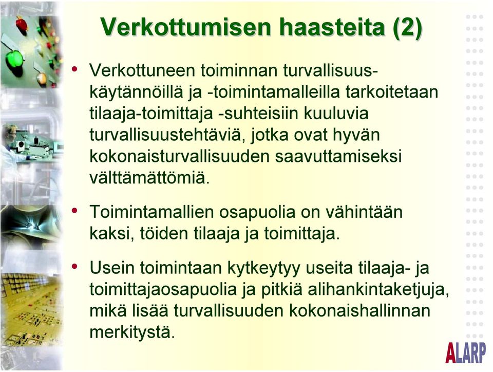 välttämättömiä. Toimintamallien osapuolia on vähintään kaksi, töiden tilaaja ja toimittaja.