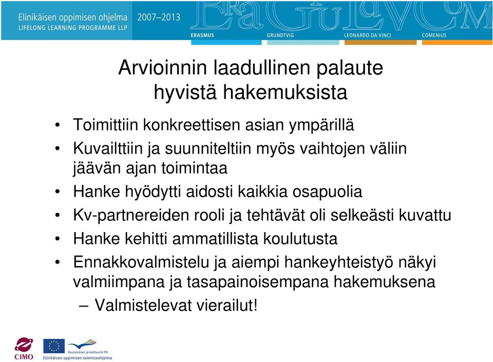 Kv-partnereiden rooli ja tehtävät oli selkeästi kuvattu Hanke kehitti ammatillista koulutusta