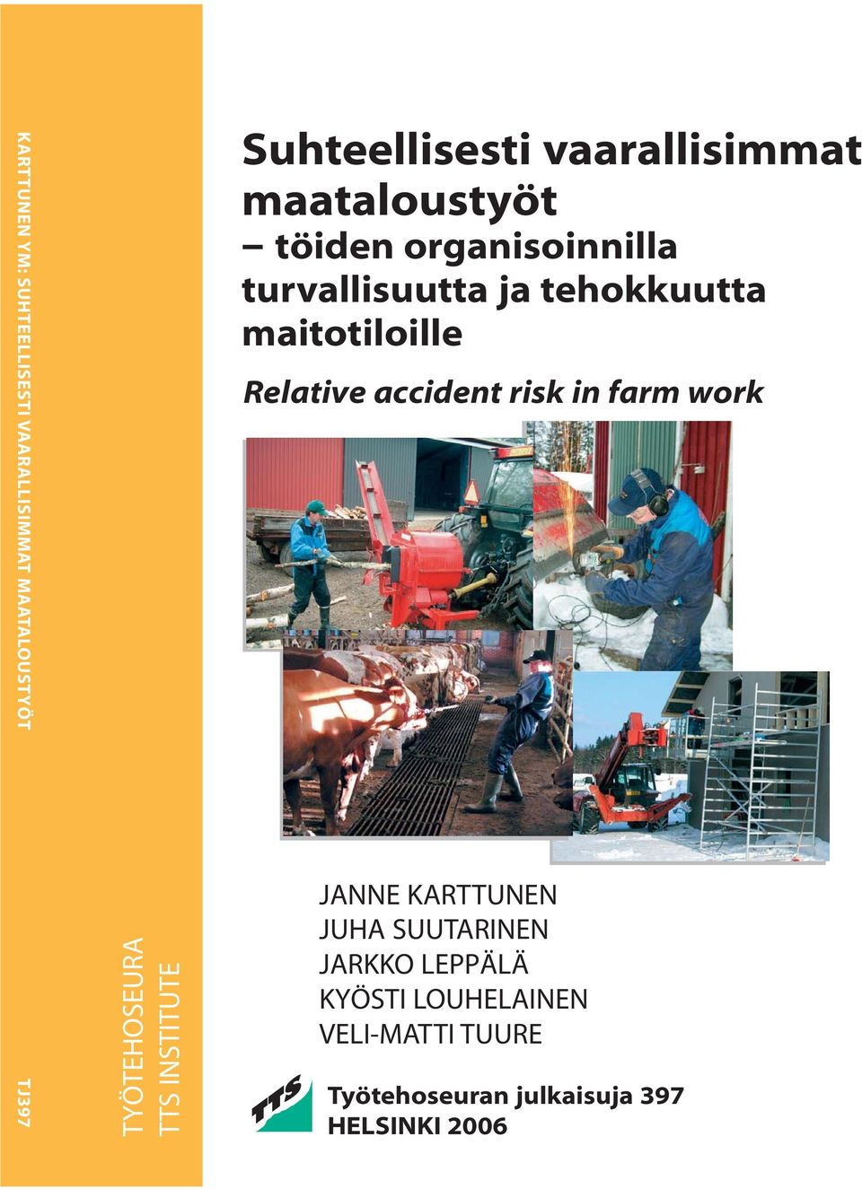 tehokkuutta maitotiloille Relative accident risk in farm work JANNE KARTTUNEN JUHA