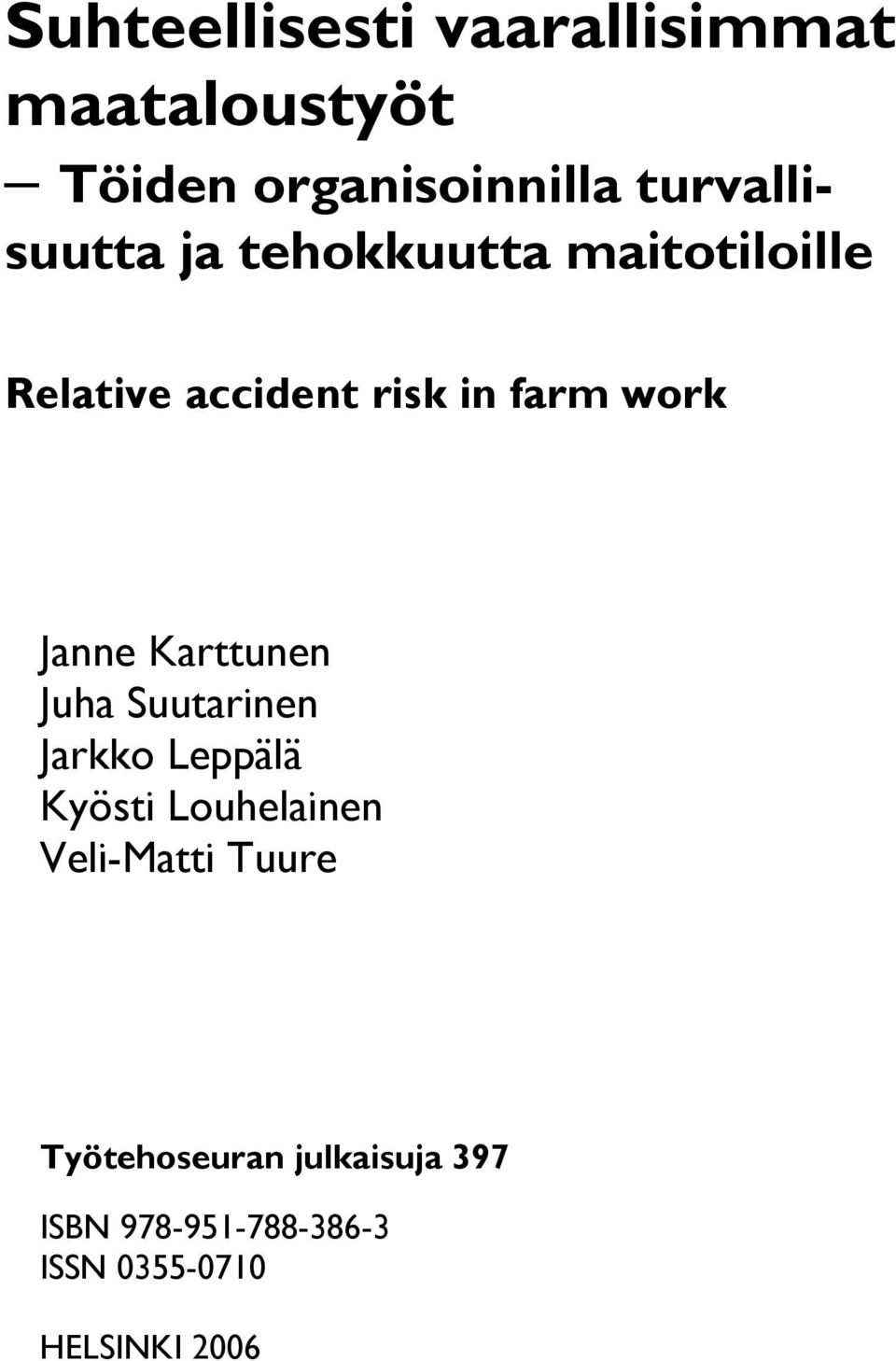 work Janne Karttunen Juha Suutarinen Jarkko Leppälä Kyösti Louhelainen