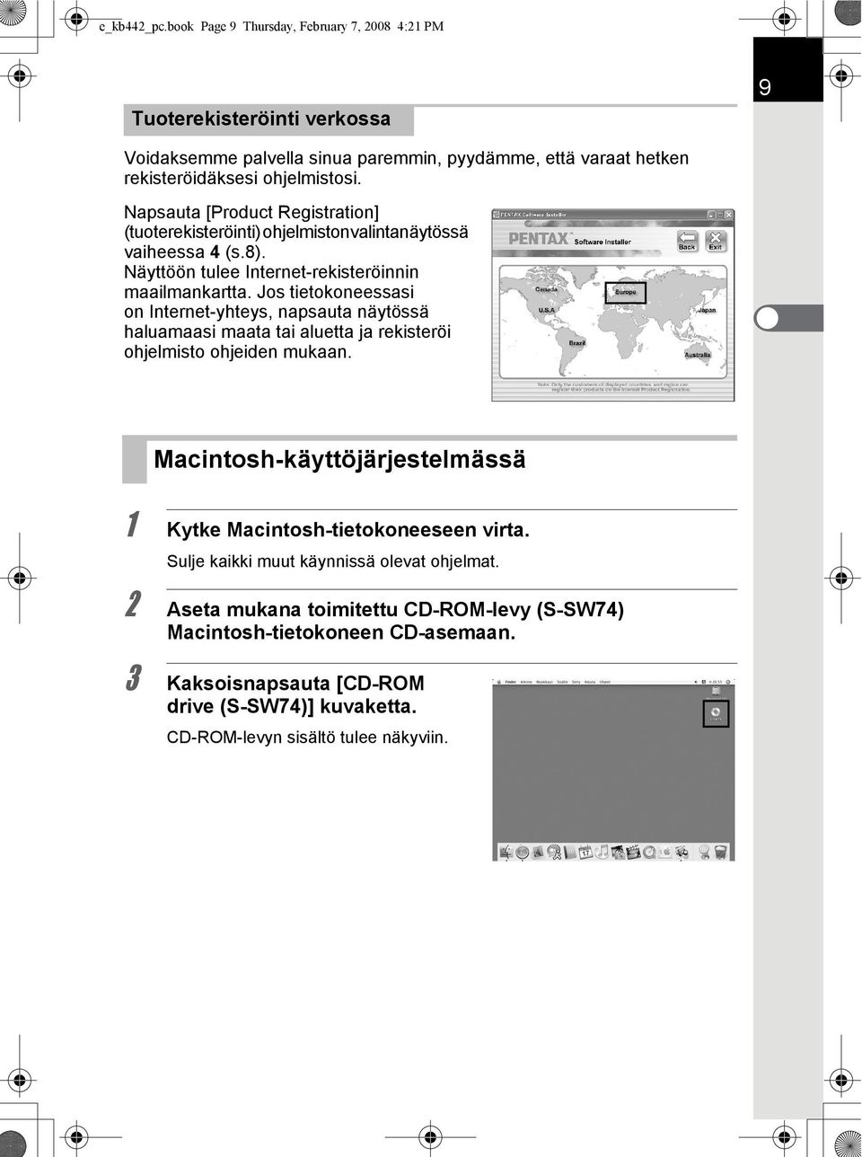 Jos tietokoneessasi on Internet-yhteys, napsauta näytössä haluamaasi maata tai aluetta ja rekisteröi ohjelmisto ohjeiden mukaan.