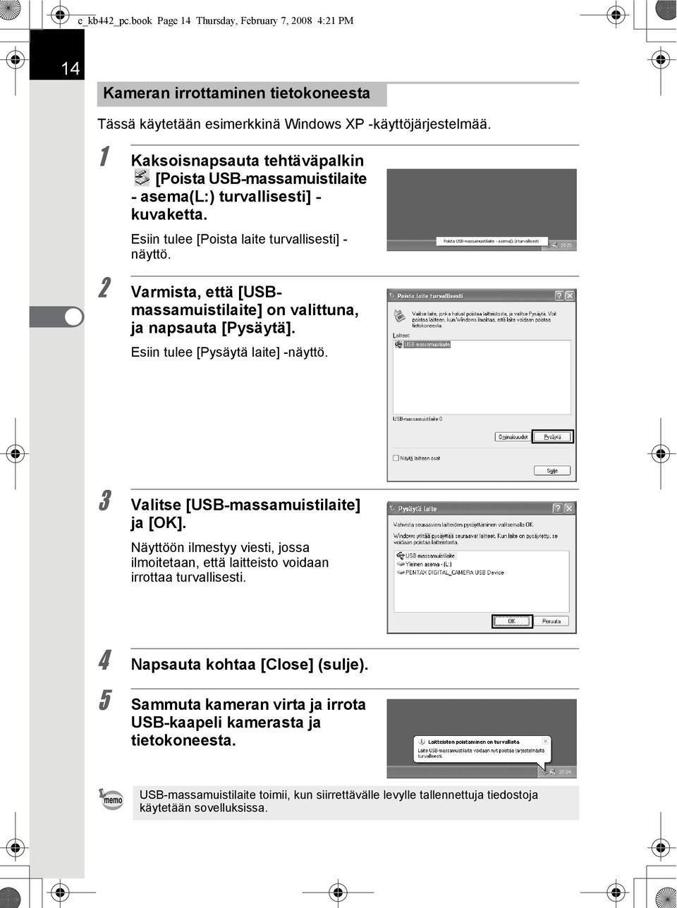 2 Varmista, että [USBmassamuistilaite] on valittuna, ja napsauta [Pysäytä]. Esiin tulee [Pysäytä laite] -näyttö. 3 Valitse [USB-massamuistilaite] ja [OK].