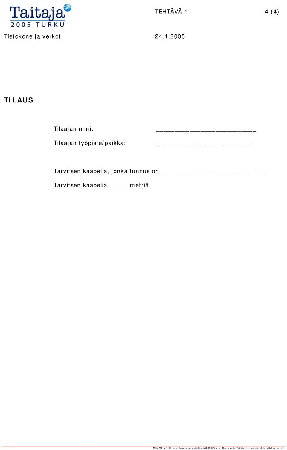 Tarvitsen kaapelia metriä Mika Vilpo / http://sp.tewe.mine.