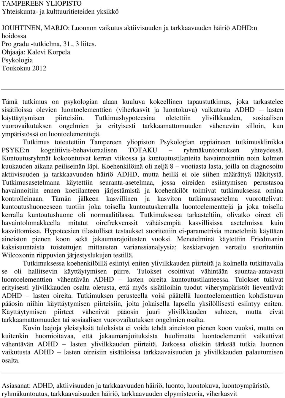 luontokuva) vaikutusta ADHD lasten käyttäytymisen piirteisiin.