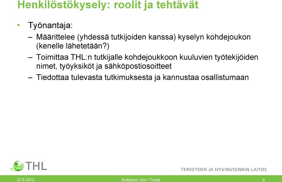 ) Toimittaa THL:n tutkijalle kohdejoukkoon kuuluvien työtekijöiden nimet,