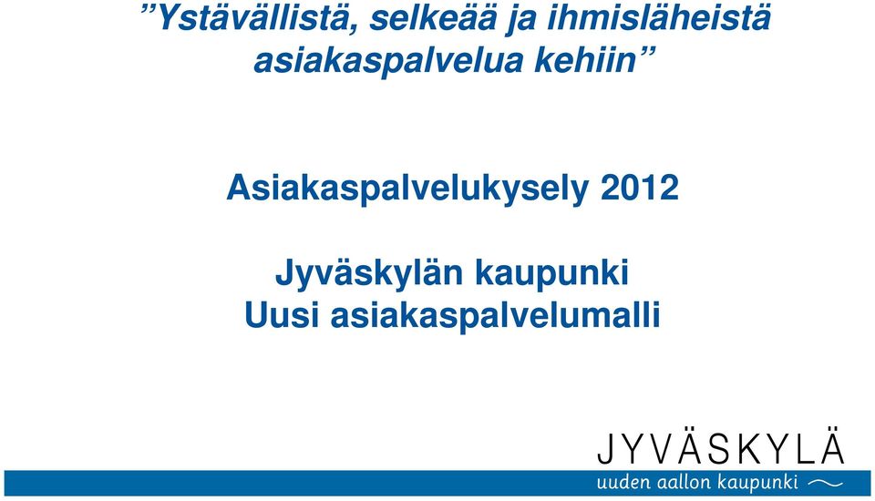 kehiin Asiakaspalvelukysely 2012