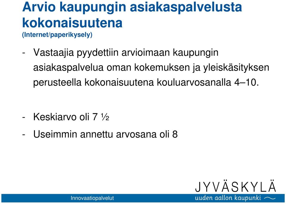 asiakaspalvelua oman kokemuksen ja yleiskäsityksen perusteella