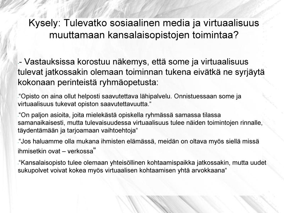 saavutettava lähipalvelu. Onnistuessaan some ja virtuaalisuus tukevat opiston saavutettavuutta.