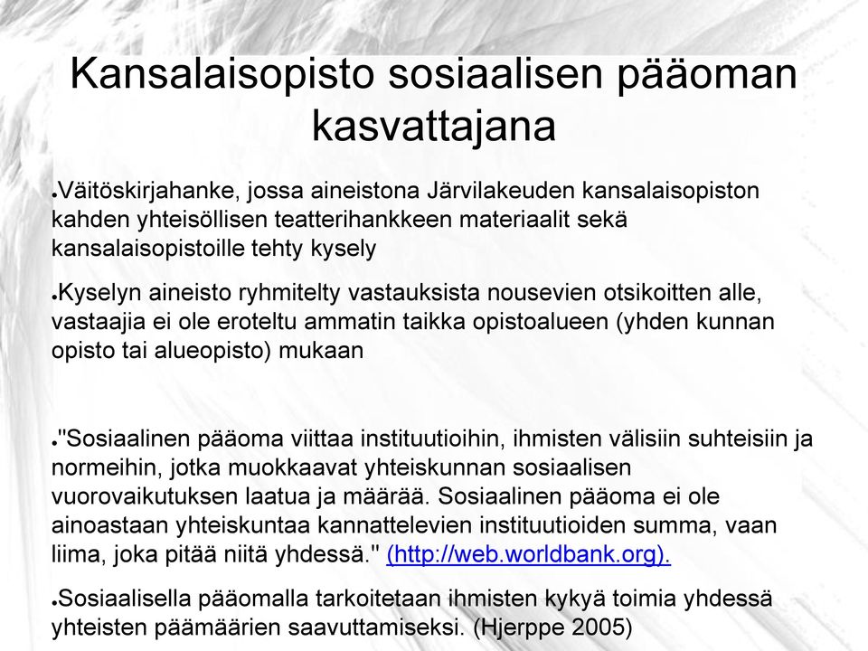 viittaa instituutioihin, ihmisten välisiin suhteisiin ja normeihin, jotka muokkaavat yhteiskunnan sosiaalisen vuorovaikutuksen laatua ja määrää.