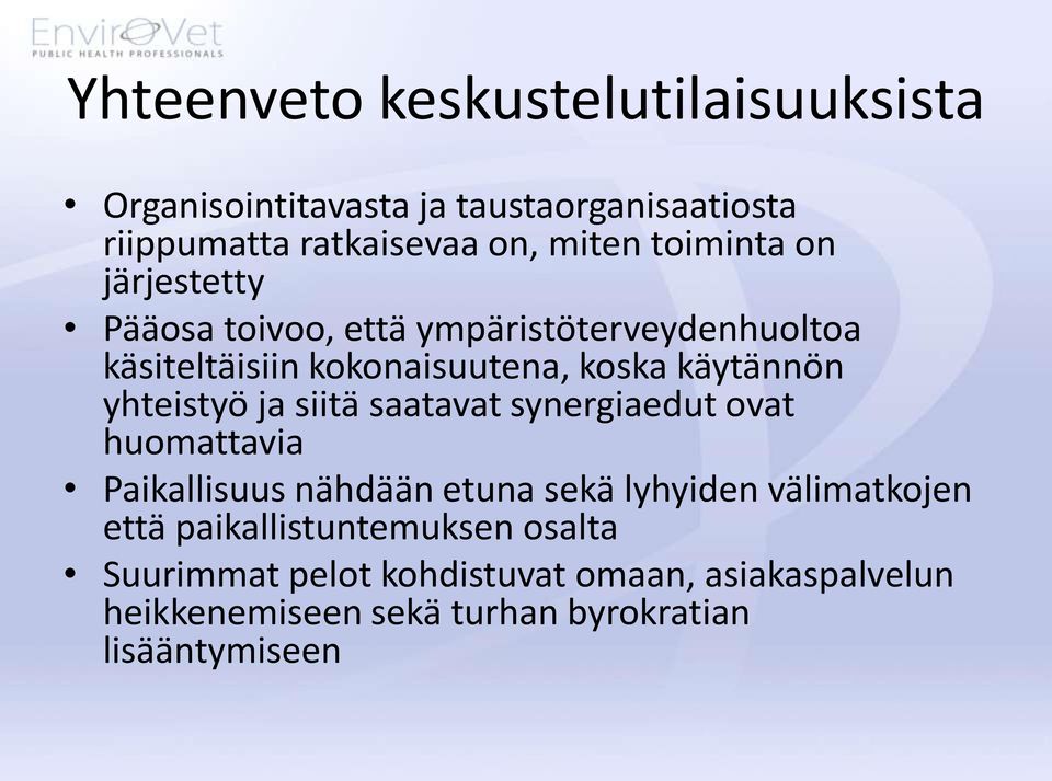 yhteistyö ja siitä saatavat synergiaedut ovat huomattavia Paikallisuus nähdään etuna sekä lyhyiden välimatkojen että