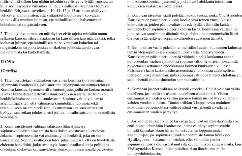 kohteluun tai rangaistukseen. 2.