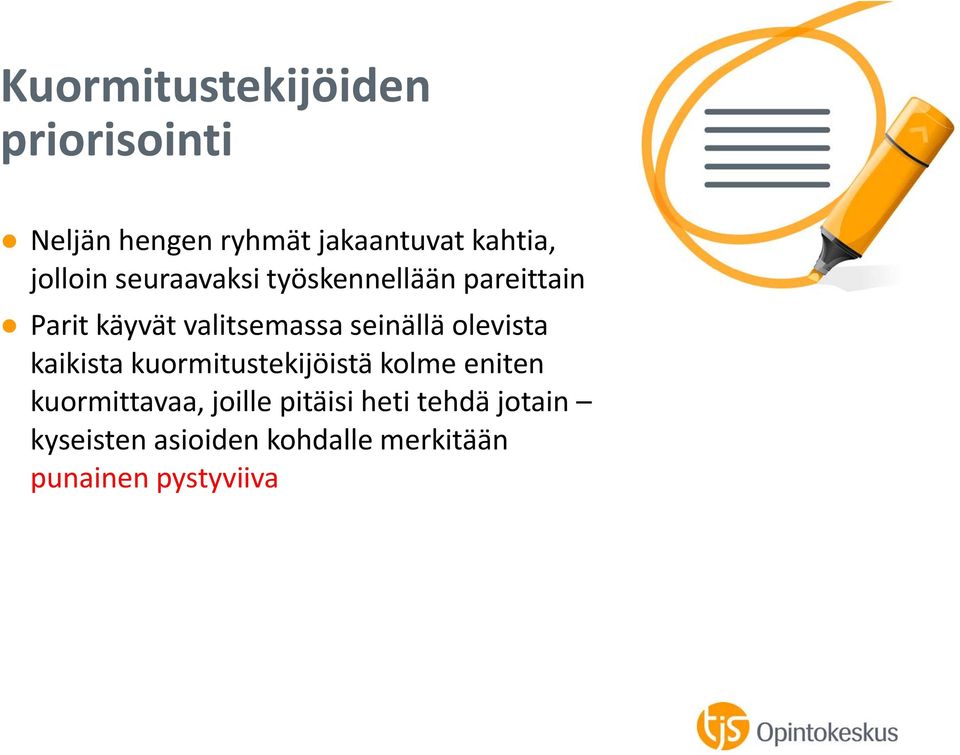 seinällä olevista kaikista kuormitustekijöistä kolme eniten kuormittavaa,