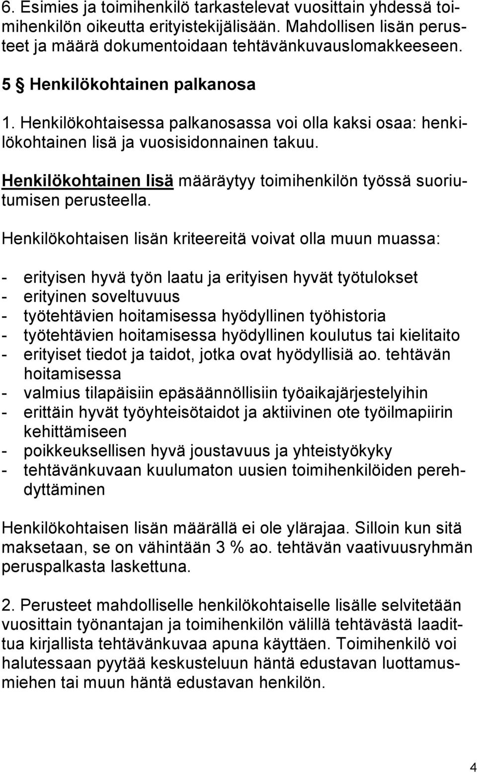 Henkilökohtainen lisä määräytyy toimihenkilön työssä suoriutumisen perusteella.