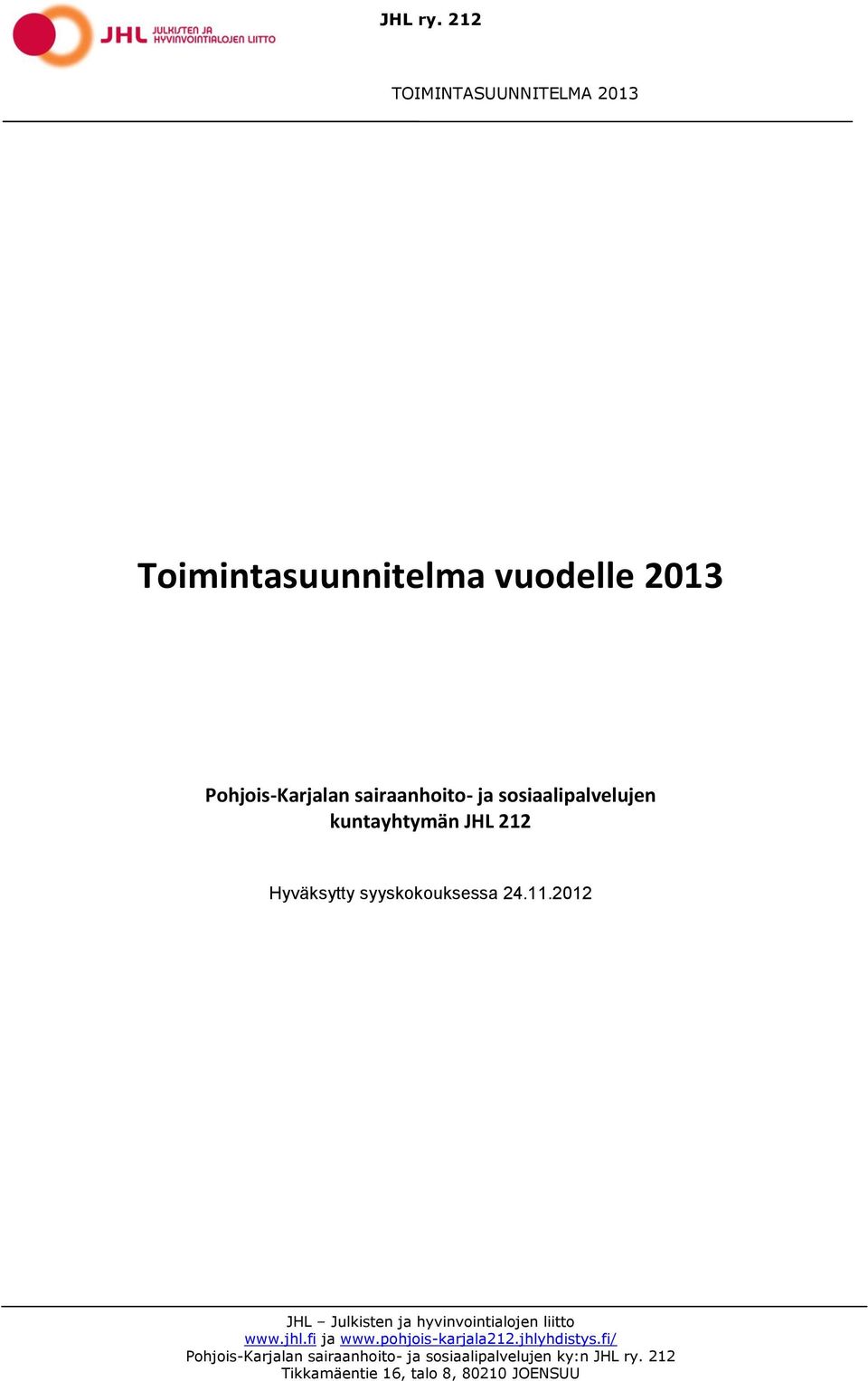 sosiaalipalvelujen kuntayhtymän JHL 212 Hyväksytty syyskokouksessa 24.11.