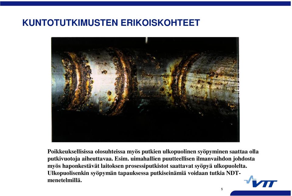 uimahallien puutteellisen ilmanvaihdon johdosta myös haponkestävät laitoksen